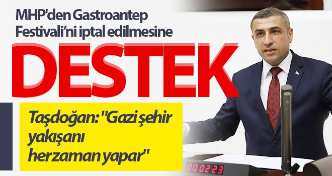 MHP'den Gastroantep Festivali’nin iptal edilmesine destek