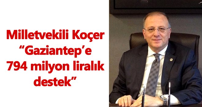 Milletvekili Koçer: İşveren ve çalışanlar destekleniyor