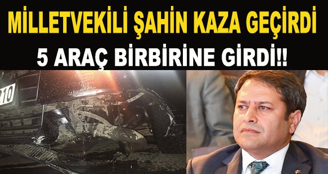 Milletvekili Şahin ucuz kurtuldu!