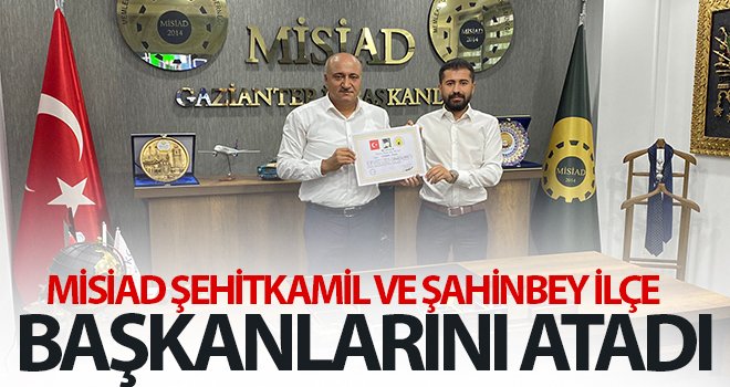 MİSİAD Şehitkamil ve Şahinbey ilçe başkanlarını atadı