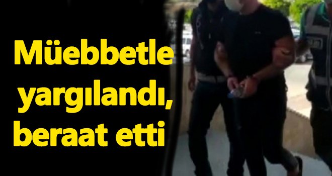 Müebbetle yargılandı, beraat etti