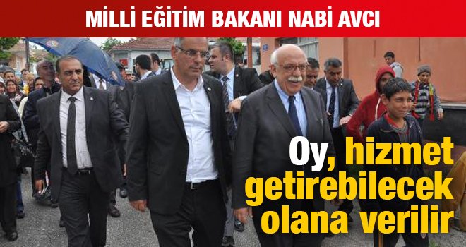 Nabi Avcı: Oy, hizmet getirebilecek olana verilir