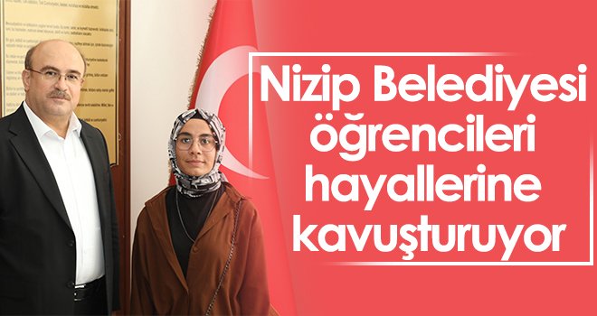 Nizip Belediyesi öğrencileri hayallerine kavuşturuyor