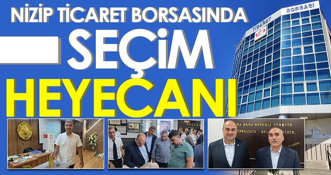 Nizip Ticaret Borsasında Seçim Heyecanı
