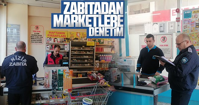 Nizip’te Zabıta ekipleri zincir marketleri denetledi