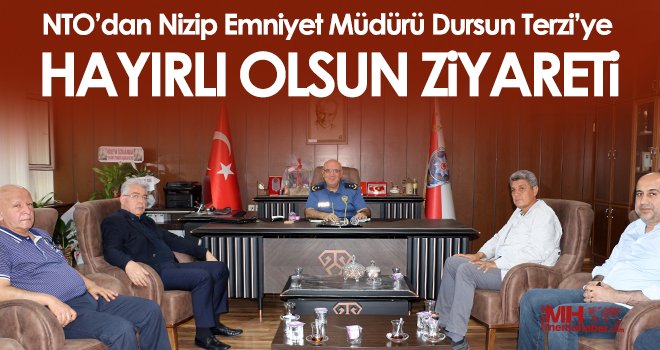 NTO’dan Nizip Emniyet Müdürü Dursun Terzi’ye Hayırlı Olsun Ziyareti