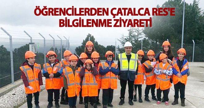Öğrenci ve öğretmenlerden Çatalca RES'e bilgilenme ziyareti