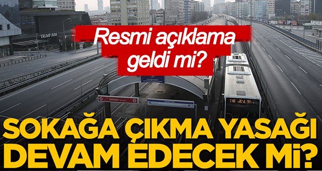 Önümüzdeki hafta sonu da sokağa çıkma yasağı olacak mı?