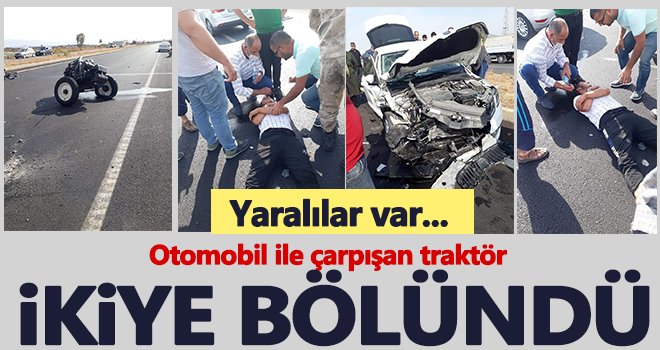 Otomobil ile çarpışan traktör ikiye bölündü...