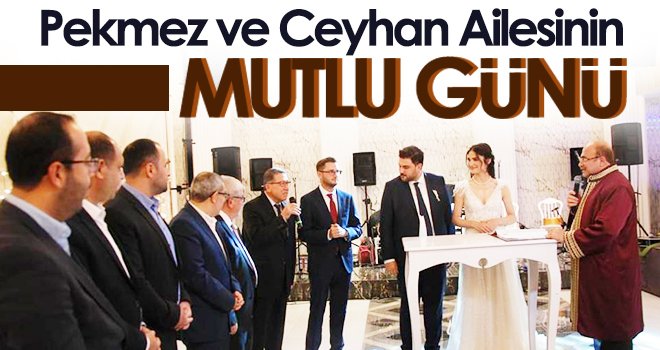 Pekmez ve Ceyhan Ailesinin Mutlu Günü