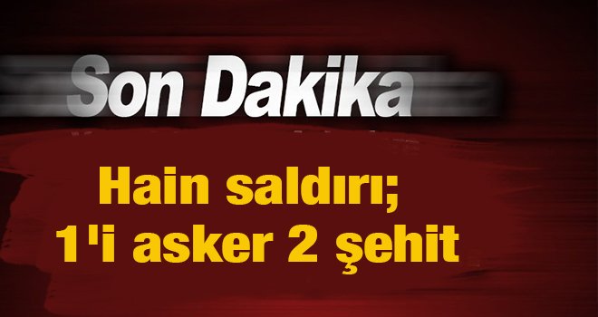 PKK'dan Irak topraklarından hain saldırı; 1'i asker 2 şehit