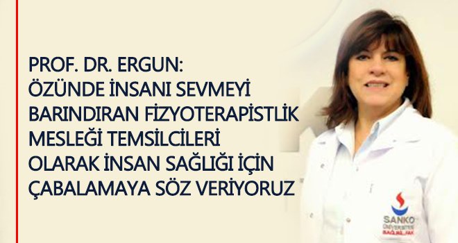 Prof. Dr. Ergun: İnsan sağlığı için çabalamaya söz veriyoruz