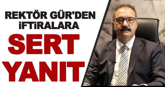 Prof. Dr. Gür: Üniversitede tek bir yakınım çalışmıyor