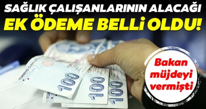 Sağlık çalışanlarına ek ödeme yapılacak...