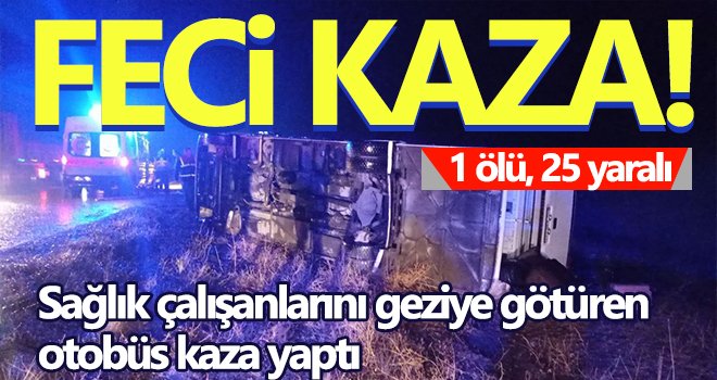 Sağlık çalışanlarını geziye götüren otobüs kaza yaptı!