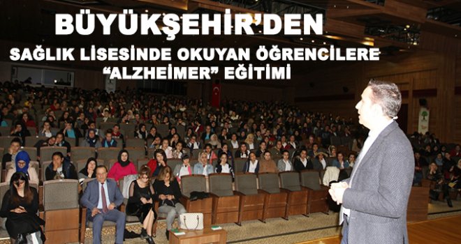 Sağlık Lisesindeki öğrencilere alzheimer eğitimi verildi