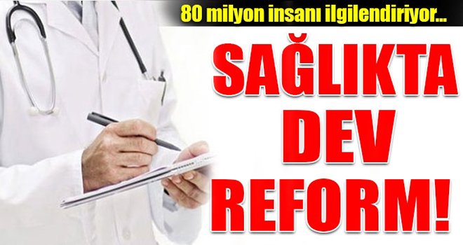 Sağlıkta dev reform