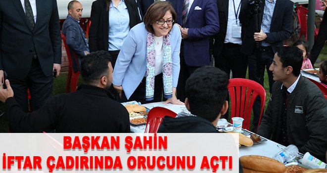 Şahin, orucunu iftar çadırında açtı