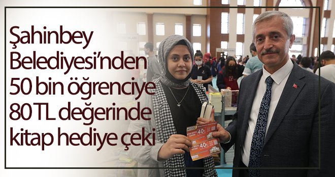 Şahinbey Belediyesi’nden 50 bin öğrenciye hediye çeki