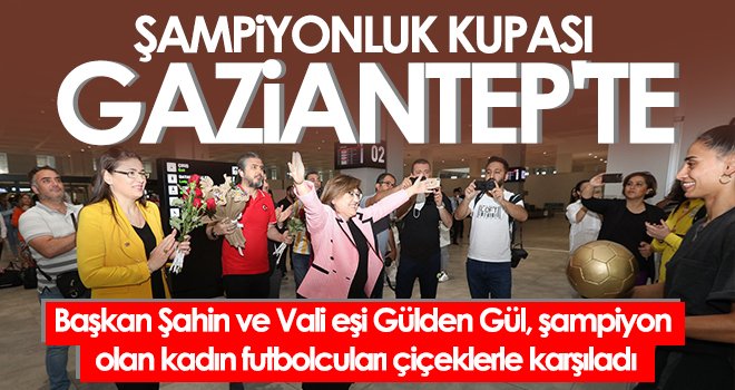 Şampiyonluk kupası Gaziantep'te