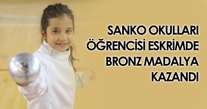 SANKO Okulları Öğrencisi Eskrimde Bronz Madalya Kazandı