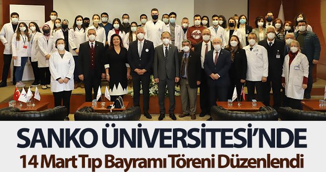 SANKO Üniversitesi’nde 14 Mart Tıp Bayramı Töreni Düzenlendi