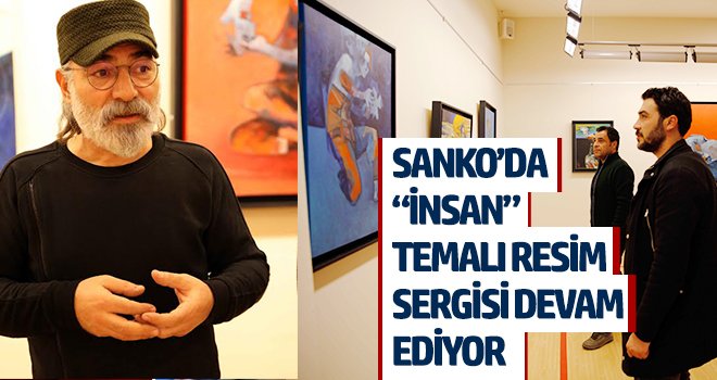 SANKO’da 'İnsan' Temalı Resim Sergisi Devam Ediyor