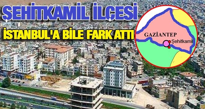 Şehitkamil ilçesi, bakın Türkiye'de kaçıncı sırada?