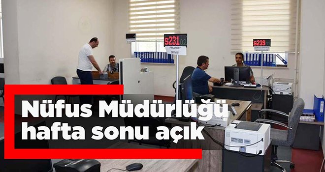 Sınav nedeniyle nüfus müdürlükleri hafta sonu da açık