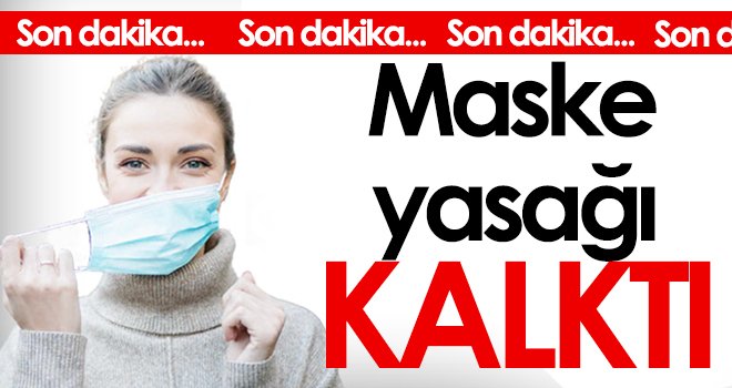 Son dakika! Maske yasağı kalktı