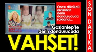 Gaziantep'te görülmemiş vahşet! 3 yaşındaki kıza ait ceset bulundu
