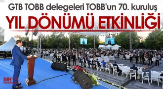 GTB TOBB delegeleri TOBB'un 70. kuruluş yıl dönümü etkinliğine katıldı