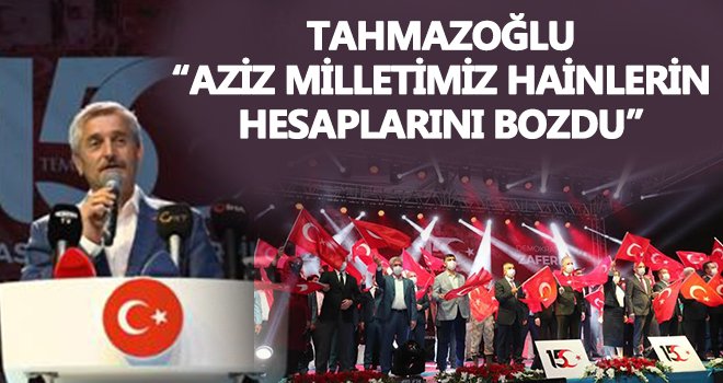 Tahmazoğlu: 40 yıllık hesaplar 40 dakikada bozuldu
