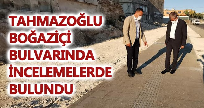 Tahmazoğlu, çalışmaları yerinde inceledi