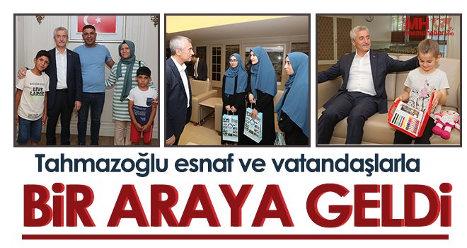 Tahmazoğlu esnaf ve vatandaşlarla bir araya geldi