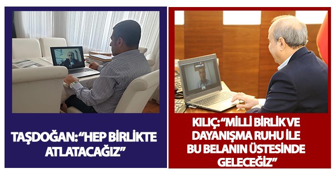 Taşdoğan ve Kılıç gündemi telekonferans ile değerlendirdi