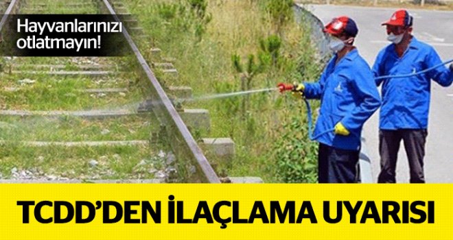 TCDD'den ilaçlama uyarısı