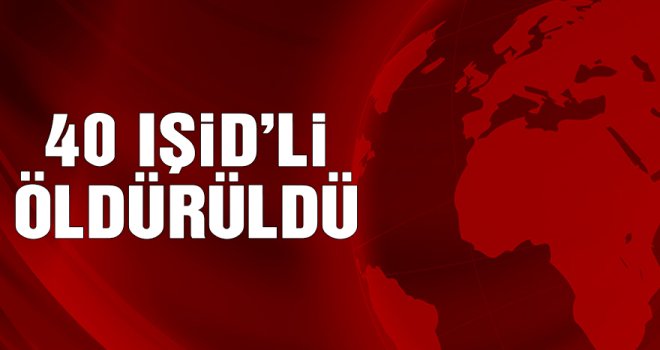 TSK: 40 DEAŞ mensubu etkisiz hale getirildi