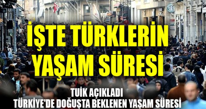 Türkiye’de ömür 78 yıl