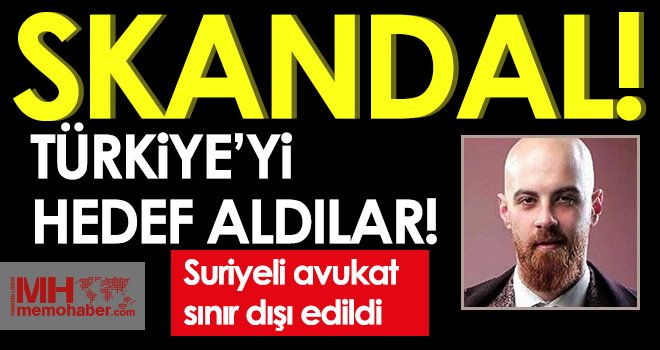 Türkiye'yi hedef aldı! Sınır dışı edildi...