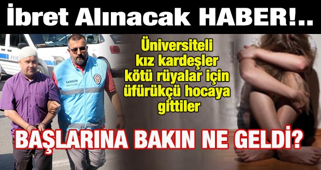 'Üfürükçü Hoca'dan üniversiteli kız kardeşlere taciz