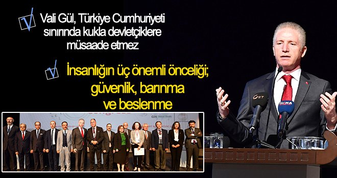 Vali Gül: Türkiye her türlü mazluma kucak açıyor