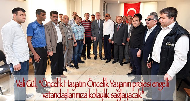 Vali Gül'den engelli derneklerine ziyaret