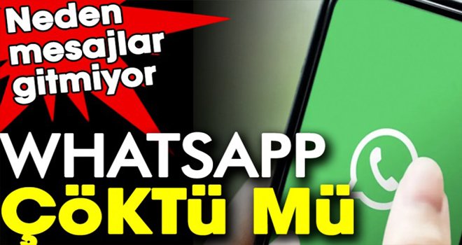 Whatsapp çöktü mü? Neden mesajlar gitmiyor?
