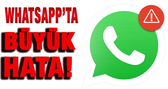 WhatsApp'taki hata ortaya çıktı