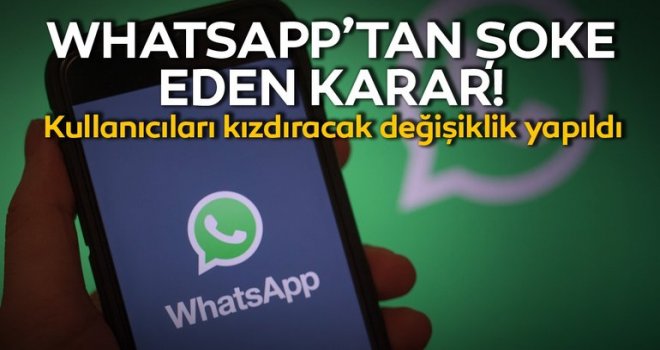 WhatsApp'tan kullanıcıları kızdıran karar!