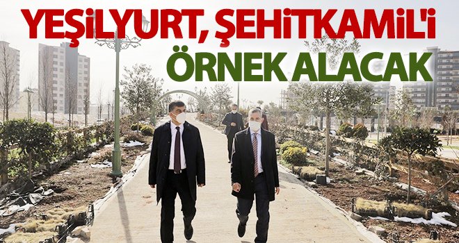 Yeşilyurt, Şehitkamil'i örnek alacak