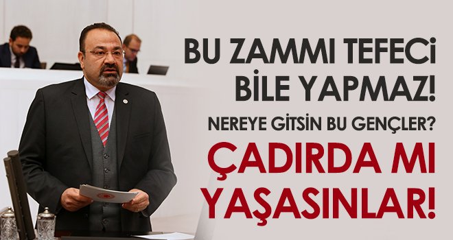 Yılmazkaya, AKP Hükümeti Gençlerimiz Üniversiteyi Bıraksın Diye Bu Fahiş Zamları Yapıyor!