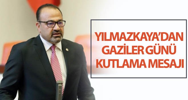 Yılmazkaya'dan 19 Eylül Gaziler Günü mesajı