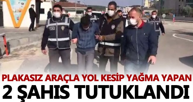 Yol keserek tabancayla yağma yapan 2 şahıs tutuklandı
